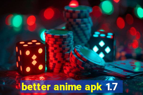 better anime apk 1.7